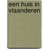 Een huis in Vlaanderen
