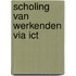 Scholing van werkenden via ICT