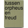 Tussen Orpheus en Freud door Onbekend