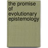 The promise of evolutionary epistemology by Unknown