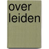 Over Leiden door Onbekend