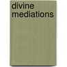 Divine mediations door M. Oosterbaan