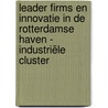 Leader firms en innovatie in de Rotterdamse haven - industriële cluster door P. de Langen