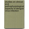 Studies on clinical and pathophysiological aspects of dengue virus infection door A.T.A. Mairuhu