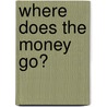 Where does the Money go? door H.J.J. van Oosterhout