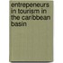 Entrepeneurs in Tourism in the Caribbean Basin