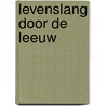 Levenslang door de Leeuw by J. van Rekom