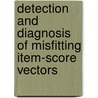 Detection and diagnosis of misfitting item-score vectors door W. Emons