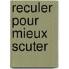 Reculer pour mieux scuter door Y.C.M.T. van Rooy