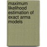 Maximum likelihood estimation of exact ARMA models door J. van der Leeuw