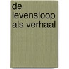 De levensloop als verhaal door H. Sannen