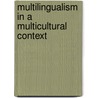 Multilingualism in a multicultural context door Onbekend