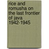 Rice and Romusha on the last Frontier of Java 1942-1945 by W. Rinzema-Admiraal