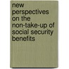 New perspectives on the non-take-up of social security benefits door W. van Oorschot