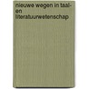 Nieuwe wegen in taal- en literatuurwetenschap by Unknown
