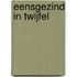 Eensgezind in twijfel