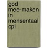 God mee-maken in mensentaal cpl by Peter Maas