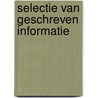 Selectie van geschreven informatie by J.J.M.J. van de Leur