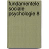 Fundamentele sociale psychologie 8 by Unknown