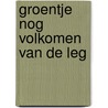 Groentje nog volkomen van de leg door Onbekend