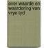 Over waarde en waardering van vrye tyd