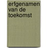 Erfgenamen van de toekomst door David Vedder