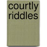 Courtly Riddles by A.A. Seyed-Gohrab