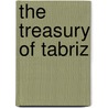 The Treasury of Tabriz door Onbekend