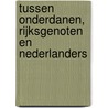 Tussen onderdanen, rijksgenoten en Nederlanders door G. Jones