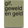Gif, geweld en geld by M. Wouters