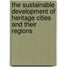 The sustainable development of heritage cities and their regions door A. Russo
