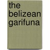 The Belizean Garifuna door C. Roessingh