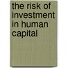 The Risk of Investment in Human Capital door S. Bajdechi