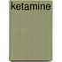 Ketamine