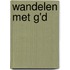 Wandelen met G'd