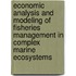 Economic analysis and modeling of fisheries management in complex marine ecosystems
