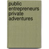 Public entrepreneurs private adventures door M. Veenswijk