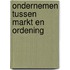 Ondernemen tussen markt en ordening