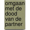 Omgaan met de dood van de partner door Schut