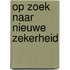 Op zoek naar nieuwe zekerheid