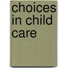 Choices in child care door L. van Dijk