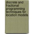 Discrete and fractional programming techniques for location models