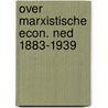 Over marxistische econ. ned 1883-1939 by Kalshoven
