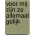 Voor mij zijn ze allemaal gelijk