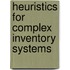 Heuristics for complex inventory systems