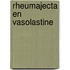 Rheumajecta en vasolastine