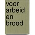 Voor arbeid en brood