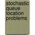 Stochastic queue location problems