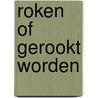 Roken of gerookt worden by Wafelbakker