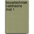 Bouwtechniek vaktheorie mat 1